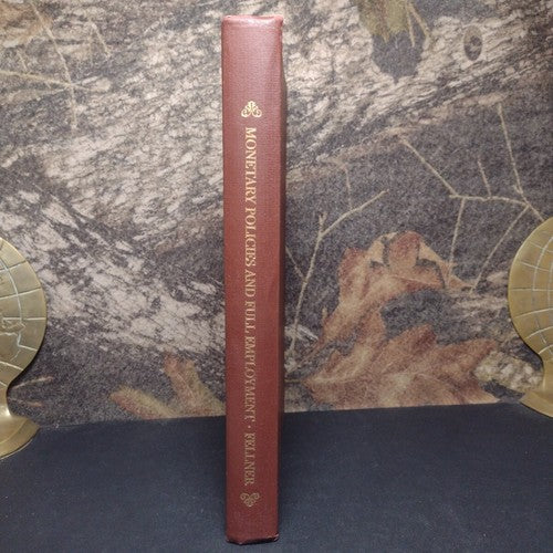 Monetary Policies and Full Employment by William Fellner -Hardcover 1947 -2nd Ed