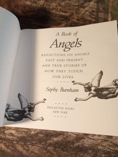 A Book of Angels : Reflections on Angels Past and Present and True Stories of...
