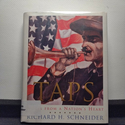 Taps : Notes from a Nation's Heart by Richard H. Schneider (2002 HC 1st Edition