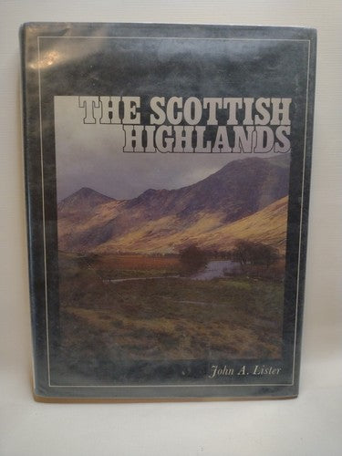 The Scottish Highlands by John A. Lister -1977 -HCwDJ -Illustrated -ExLibrary