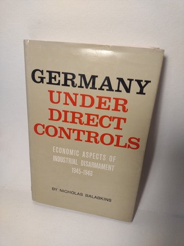 GERMANY UNDER DIRECT CONTROLS by Nicholas Balabkins -1964 -Hardcover -History