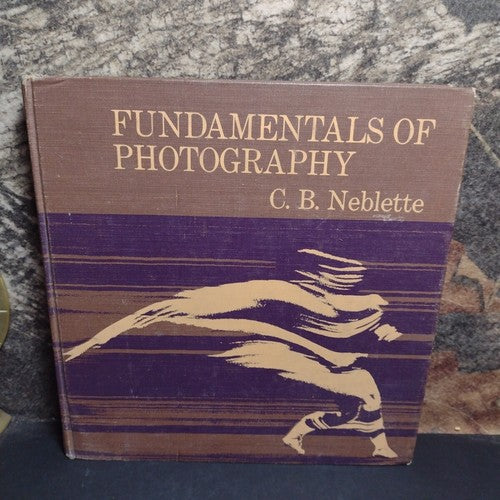 Fundamentals of Photography by C. B. Neblette -Hardcover -1978 -Vintage
