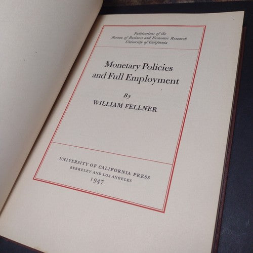 Monetary Policies and Full Employment by William Fellner -Hardcover 1947 -2nd Ed