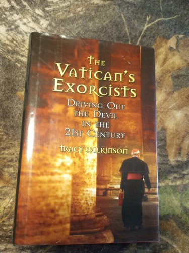 The Vatican's Exorcists : Driving Out the Devil in the 21st Century by Tracy