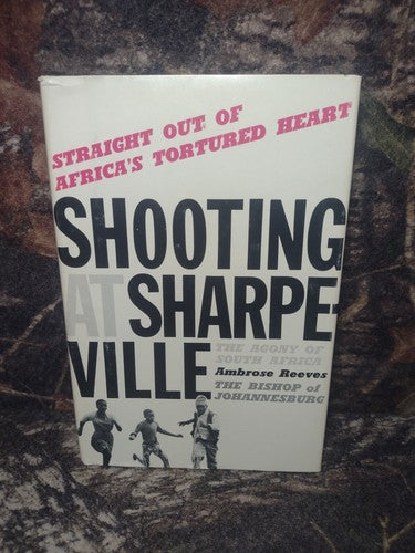 Shooting at Sharpeville by Ambrose Reeves -Hardcover -1961 Review Copy 1st Us ed