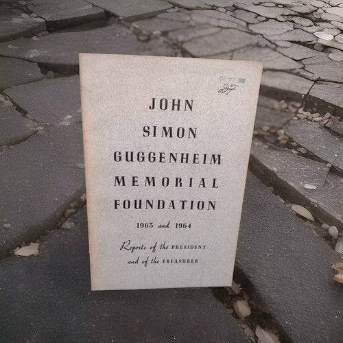 John Simon Guggenheim Memorial Foundation 1963 and 1964 Reports of the President
