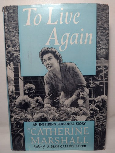 To Live Again by Catherine Marshall -1957 -11th Print -HCwDJ -Biographical