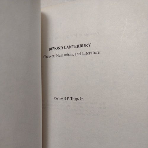 Beyond Canterbury : Chaucer, Humanism, and Literature by Raymond Tripp -1977 -HC