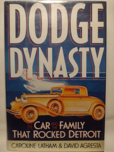 Dodge Dynasty : The Car and the Family That Rocked Detroit by C. Latham -1988 HC