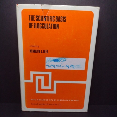 The Scientific Basis of Flocculation by Kenneth Ives -Hardcover 1978 -Ex libris