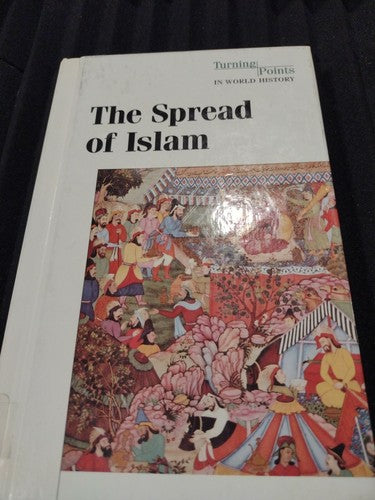 Turning Points in World History Ser.: The Spread of Islam by Clarice Swisher