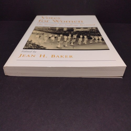 Votes for Women: The Struggle for Suffrage Revisited by Jean H. Baker -2002 PB