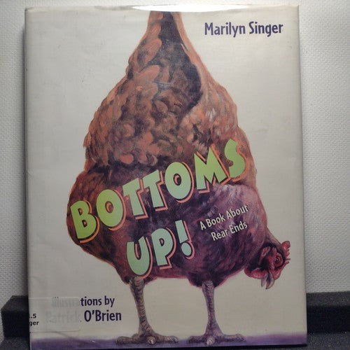 Bottoms Up! : A Book about Rear Ends by Marilyn Singer (1998, HC)