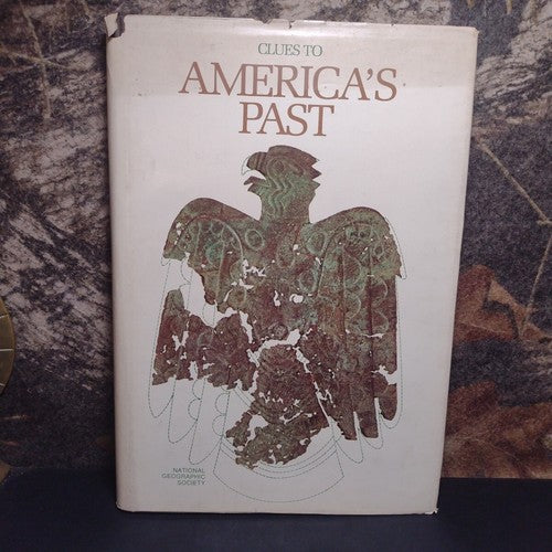 Clues to America's Past, National Geographic Society -Hardcover -1976 US History