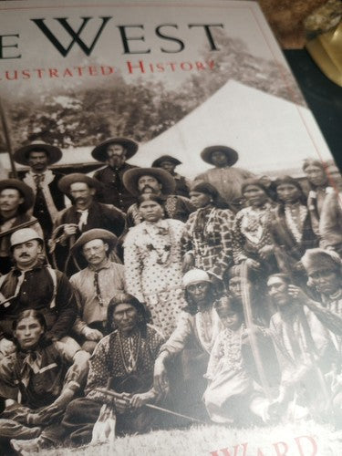 The West: An Illustrated History - Hardcover By Geoffrey C. Ward  First Edition