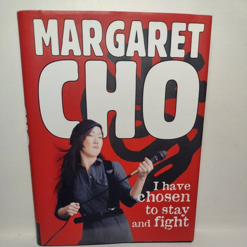 I Have Chosen to Stay and Fight by Margaret Cho (2005, HC first Edition