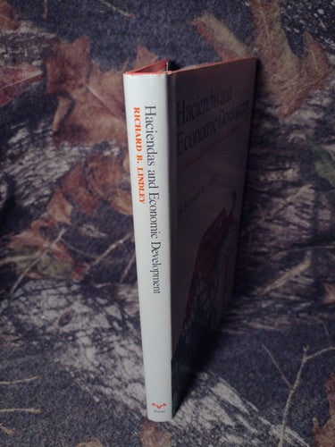 Haciendas and Economic Development: Mexico At Independence by Richard Lindley