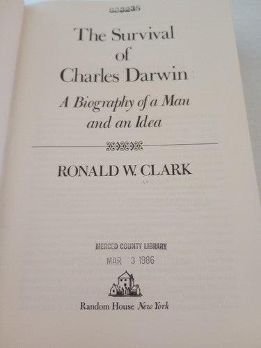 Ronald W CLARK / Survival of Charles Darwin A Biography of a Man and an Idea