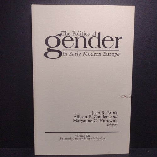 The Politics of Gender in Early Modern Europe Volume XII by Jean R. Brink -1989