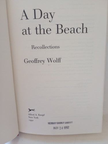 A Day at the Beach : Recollections by Geoffrey Wolff 1992, Hardcover 1st Edition