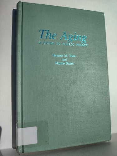 The Aging: A Guide To Public Policy By Bennett Rich -1984 -Hardcover