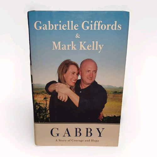 Gabby : A Story of Courage and Hope by Mark Kelly and Gabrielle Giffords -2011