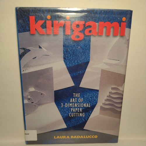 Kirigami : The Art of 3-Dimensional Paper Cutting by Laura Badalucco (2000,...