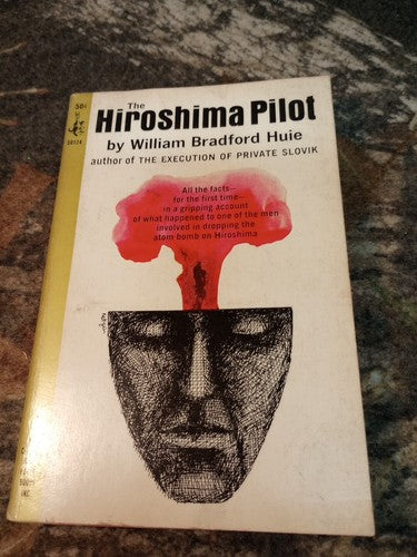 The Hiroshima Pilot by William Bradford Huie (1965, Paperback)