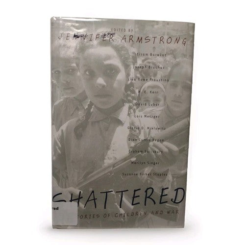 Shattered: Stories of Children and War by Jennifer Armstrong -2002 1st Edition
