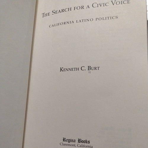 The Search for a Civic Voice: California Latino Politics by Kenneth C. Burt -HC