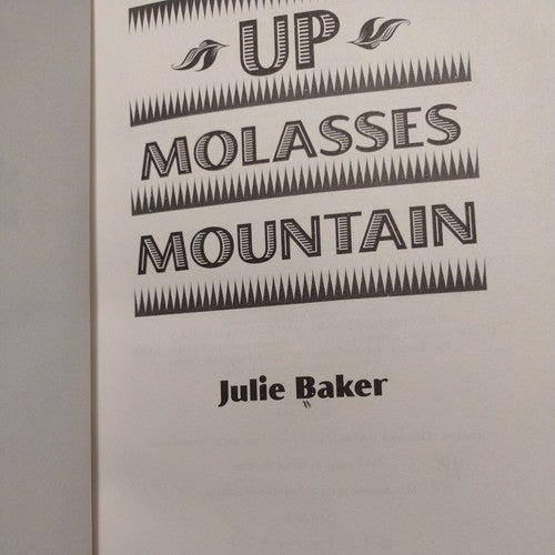 Up Molasses Mountain by Julie Baker (2002, Library Binding)