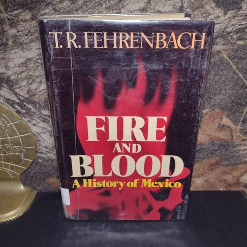 Fire and Blood: A History of Mexico by T. R. Fehrenbach -Hardcover -1973 -Signed