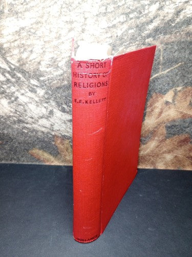 A Short History of Religions by E. E. Kellett Hardcover 1933 -Religious History