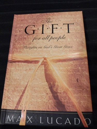 The Gift for All People : Thoughts on God's Great Grace by Max Lucado (1999, Ha…
