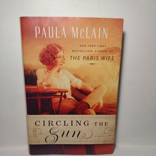 Circling the Sun : A Novel by Paula McLain (2015, Hardcover) First Edition