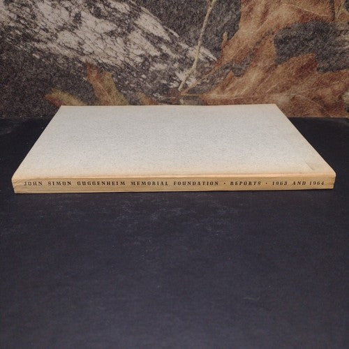 John Simon Guggenheim Memorial Foundation 1963 and 1964 Reports of the President