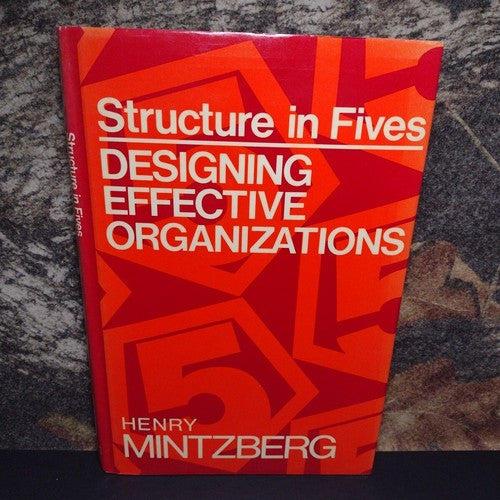 Structure in Fives: Designing Effective Organizations by Henry Mintzberg 1983 HC
