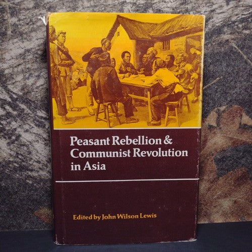 Peasant Rebellion & Communist Revolution In Asia by John Wilson Lewis -HC 1974