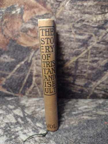 The Story of Tristan and Iseult Vol 1&2, Gottfried Von Strassbourg English 1899