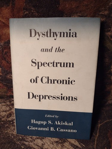 Dysthymia and the Spectrum of Chronic Depressions, Hagop Akiskal -Hardcover 1997