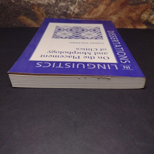 Dissertations In Linguistics: On the Morphology of Clitics by Aaron Halpern 1995