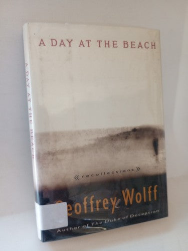 A Day at the Beach : Recollections by Geoffrey Wolff 1992, Hardcover 1st Edition