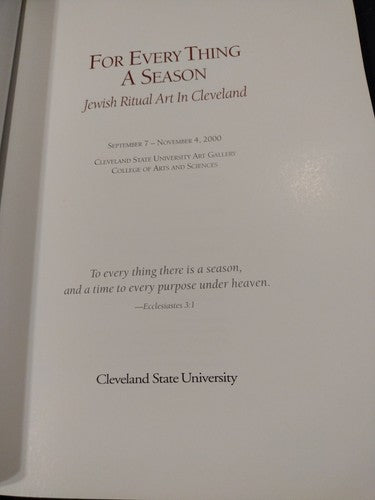 For Every Thing a Season : Jewish Ritual Art in Cleveland (2000) Cleveland State