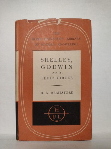 Home University Library: Shelley, Godwin And Their Circle By H. N. Brailsford