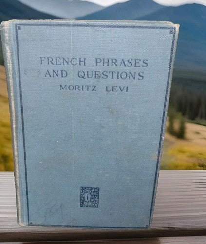 French Phrases and Questions by Moritz Levi -Hardcover -1920 -Vintage French Lit
