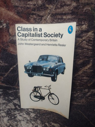 Class in a Capitalist Society: Study of Contemporary Britain by John Westergaard