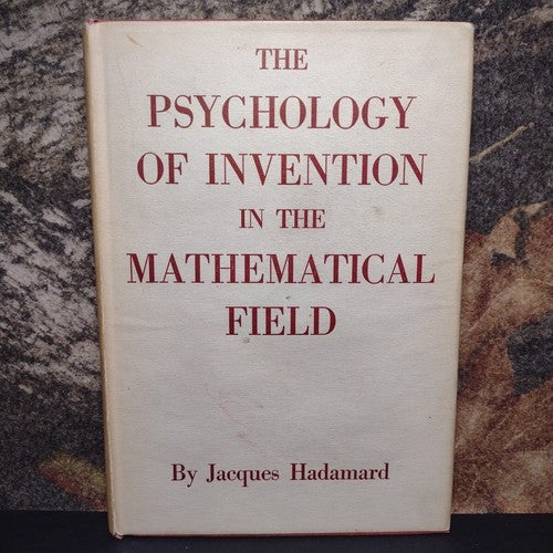 The Psychology of Invention In The Mathematical Field by Jacques Hadamard -1945