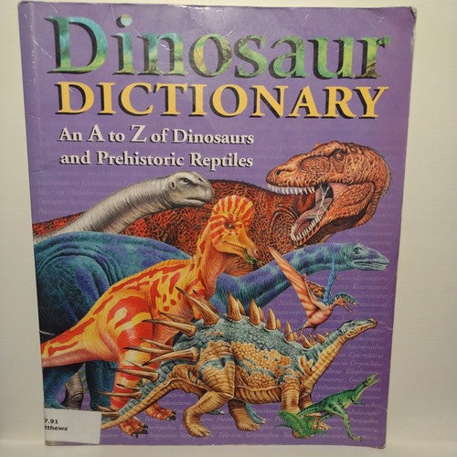 Dinosaur Dictionary: An A to Z of Dinosaurs and Prehistori... by rupert-matthews