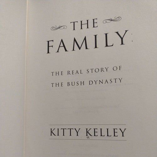 The Family : The Real Story of the Bush Dynasty by Kitty Kelley 2004 1st Edition