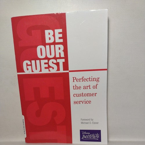 A Disney Institute Book Ser.: Be Our Guest : Perfecting the Art of Customer...